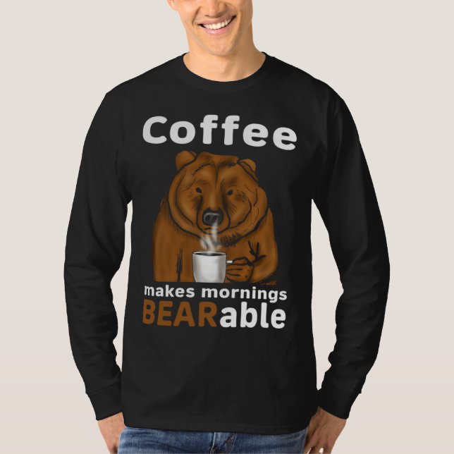 Coffee Makes Mornings BEARable Coffee Bear T Shirt (Framsida)