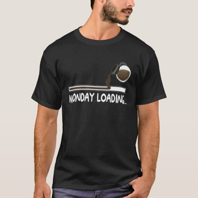 Coffee Monday loading  Coffee drinking on lazy Mon T Shirt (Framsida)