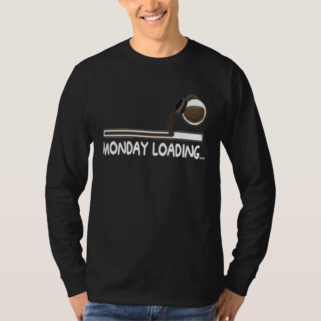 Coffee Monday loading  Coffee drinking on lazy Mon T Shirt (Framsida)