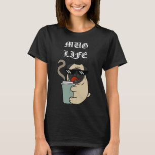 Coffee Mugg Life Pug Funny Coffee T Shirt