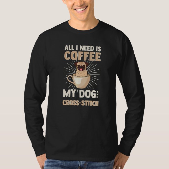 Coffee My Dog & Cross Stitch Dogs Caffeine & Stitc T Shirt (Framsida)
