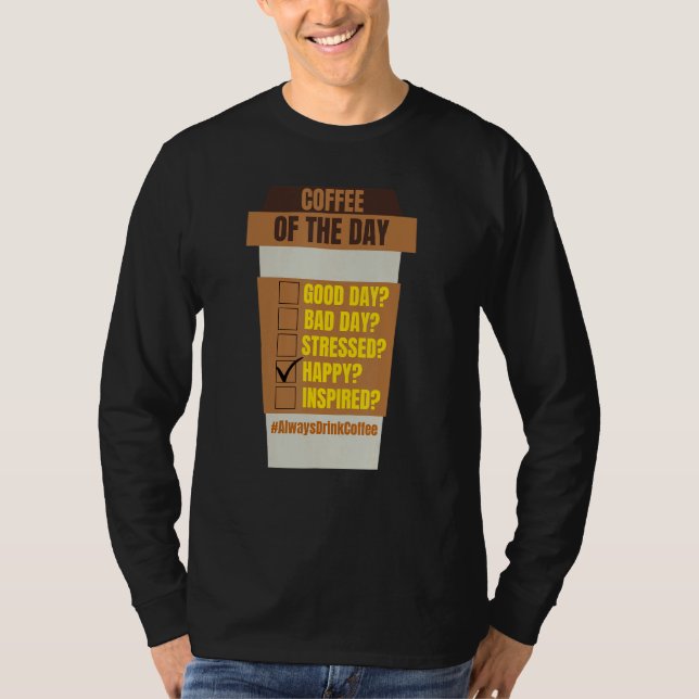 Coffee of the Day  for Coffee  Men Women T Shirt (Framsida)