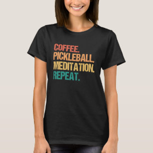Coffee Pickleball Meditation Repeat Slappna av Pic T Shirt