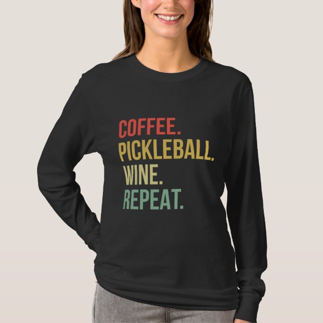 Coffee Pickleball Vin Repeat 92 T Shirt (Framsida)