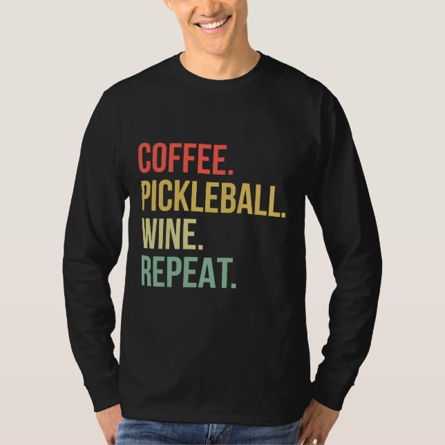 Coffee Pickleball Vin Repeat 92 T Shirt (Framsida)