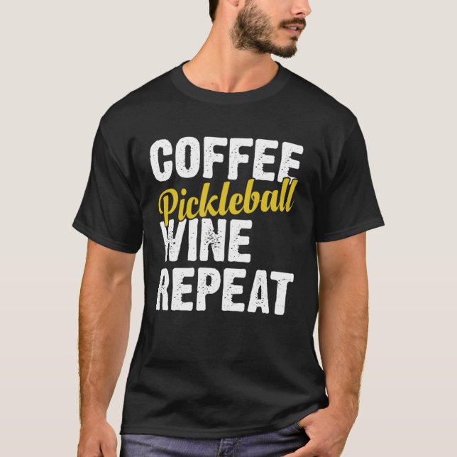 Coffee Pickleball Wine Repeat Coffee and Wine T Shirt (Framsida)