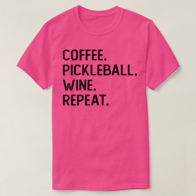 Coffee Pickleball Wine Repeat Funny Pickleball Cof T Shirt (Design framsida)