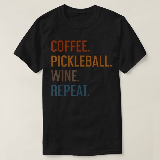 Coffee Pickleball Wine Repeat Funny Pickleball Cof T Shirt (Design framsida)