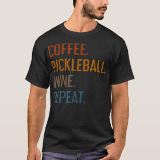 Coffee Pickleball Wine Repeat Funny Pickleball Cof T Shirt