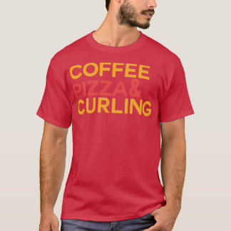 Coffee Pizza Curling T Shirt