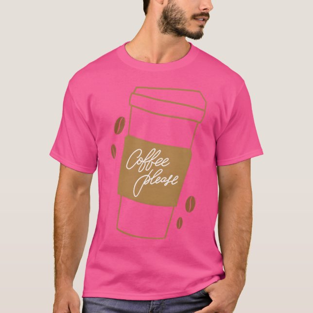Coffee Please Funny Coffee Quotes Coffee Lover gir T Shirt (Framsida)