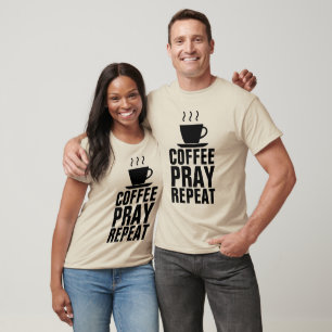 COFFEE PRAY REPEAT, Christian T-shirts
