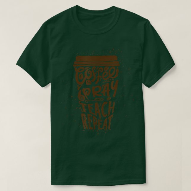 Coffee Pray Teach Repeat Funny Back to school Teac T Shirt (Design framsida)