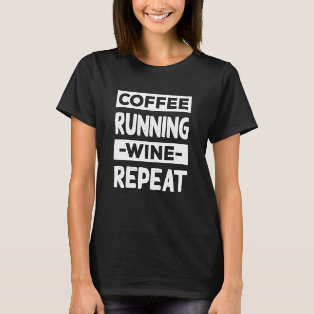 Coffee Running Wine Repeat Runner Coffee Marathon T Shirt (Framsida)
