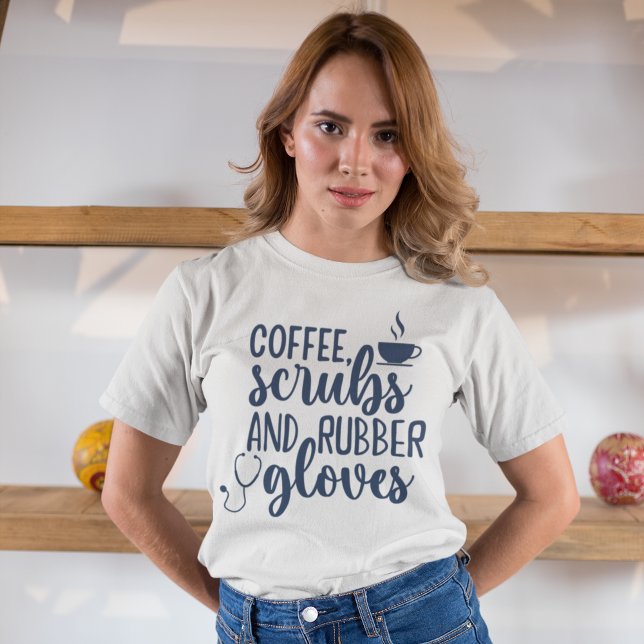 Coffee Scrubs and Rubber Gloves, Funny nurse T Shirt (Skapare uppladdad)