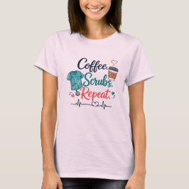 Coffee. Scrubs. Repeat. T Shirt