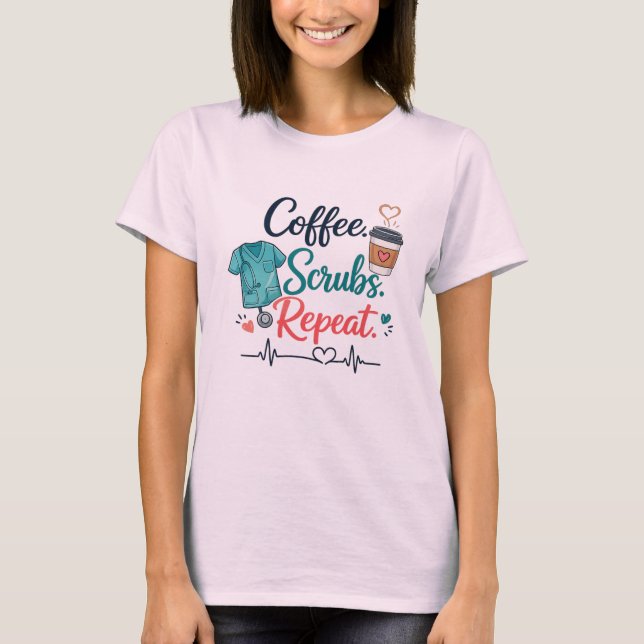 Coffee. Scrubs. Repeat. T Shirt (Framsida)