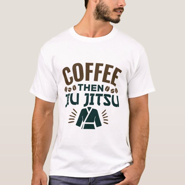 Coffee Sen Jiu Jitsu BJJ Jiujitsu T Shirt (Framsida)