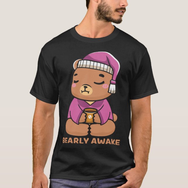 Coffee Sleep  Bearly Awake Cute Sleepy Teddy Bear T Shirt (Framsida)
