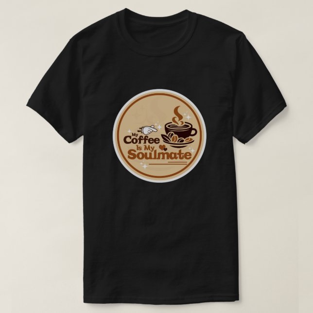 Coffee Soulmate T Shirt (Design framsida)