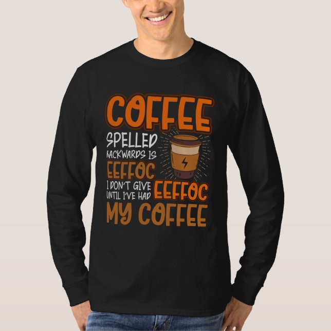 Coffee Spelled Backwards Is Eeffoc  Caffeinated Co T Shirt (Framsida)