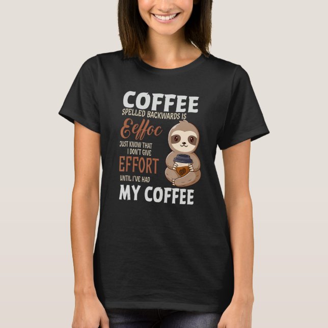Coffee Spelled Backwards Is Sloth Coffee T Shirt (Framsida)