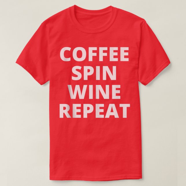 Coffee Spin Vin Repeat Funny Spinning Class Worko T Shirt (Design framsida)
