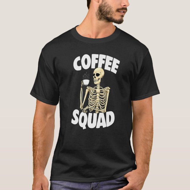 Coffee Squad Caffeine  Women Coffee Skeleton  1 T Shirt (Framsida)