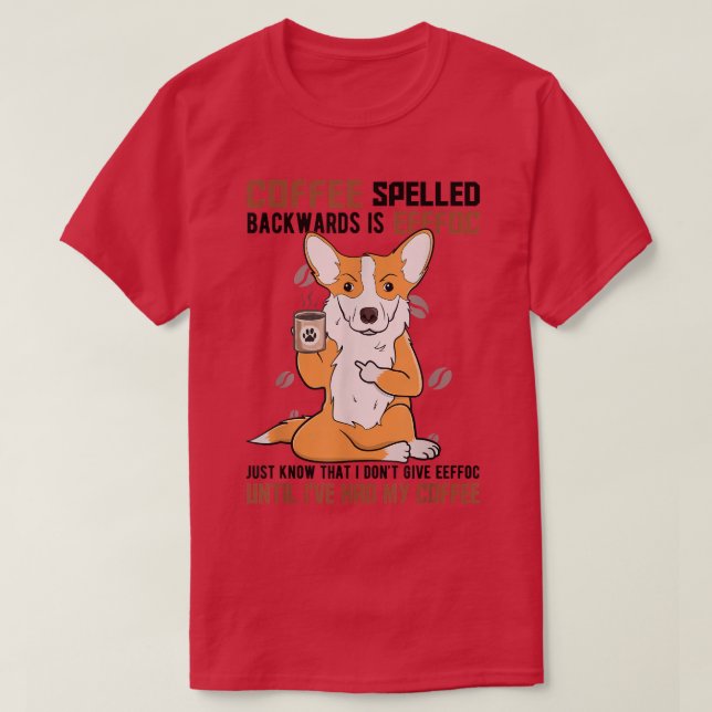 COFFEE-stavade bakåt är EEFFOC, Corgi Drinking T Shirt (Design framsida)