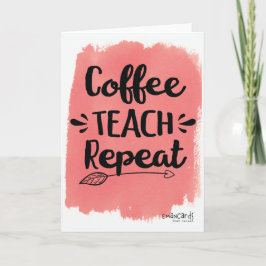 Coffee Teach Repeat Appreciation Card Kort