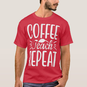 Coffee Teach Repeat Retro Back to school Lärare T Shirt