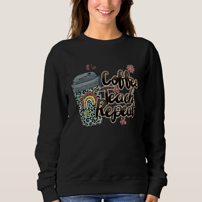 Coffee Teach Repeat School Teacher Squad Life Coff T Shirt (Framsida)