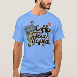 Coffee Teach Repeat Teacher Life Teacher Kärlek Sa T Shirt