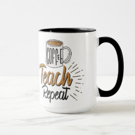 Coffee Teach Repeat Teacher Mugg