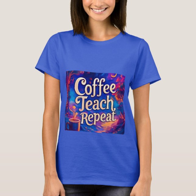 Coffee Teach Repeat Women's T-Shirt - Funny Teache (Framsida)