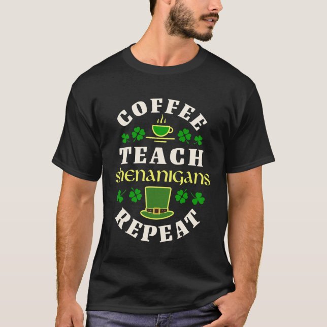 Coffee Teach Shenanigans Repeat School Teacher Cof T Shirt (Framsida)