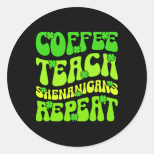 Coffee Teach Shenanigans Repeat Teacher St Patrick Runt Klistermärke