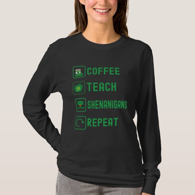 Coffee Teach Shenanigans Repeat Teacher St Patrick T Shirt (Framsida)