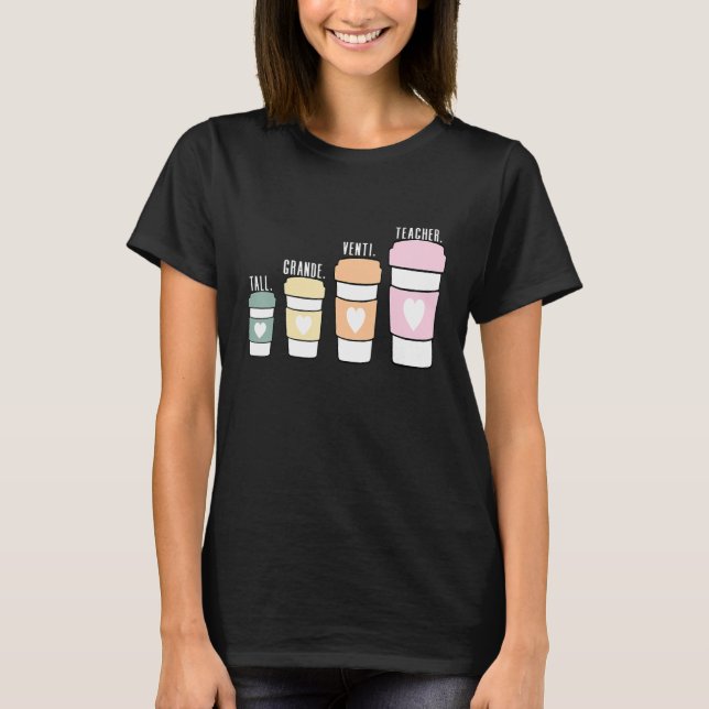 Coffee ThBäste Lacher Tall Grande Venti Teacher T Shirt (Framsida)