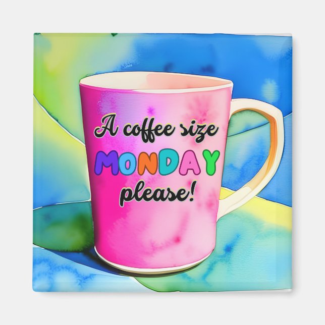 COFFEE THE SIZE OF MONDAY MAGNET (Framsidan)