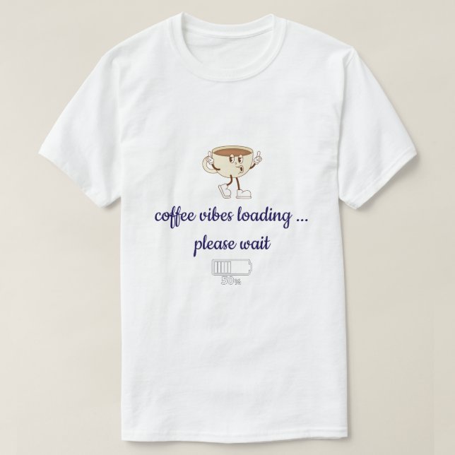Coffee Vibes Loading – Funny Minimal T-Shirt for C (Design framsida)