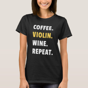 Coffee Violin Vin Repeat Musician Violinist Women T Shirt