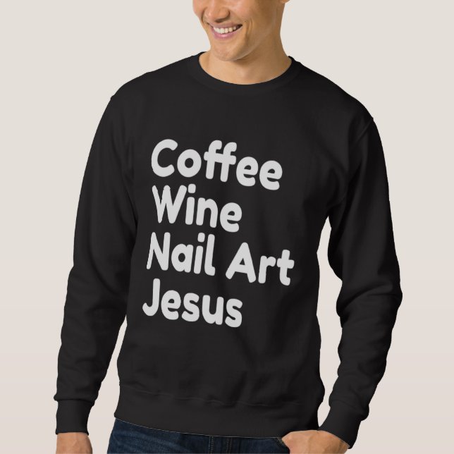 Coffee Wine Nail Jesus Lång Ärmad Tröja (Framsida)