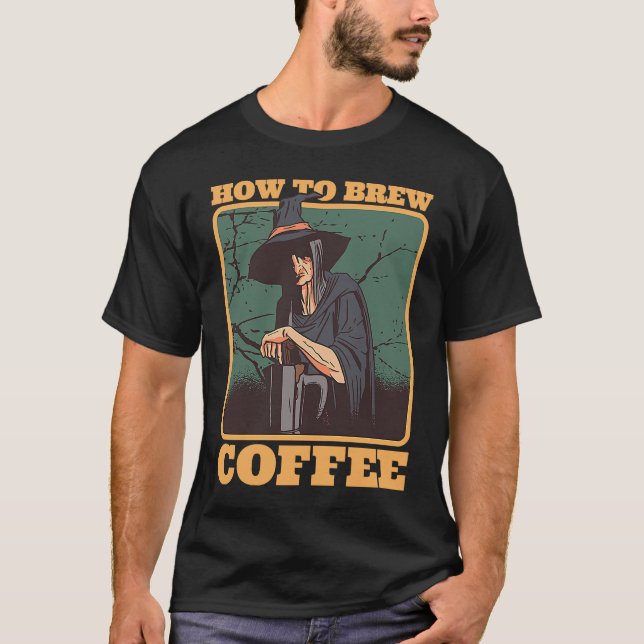 Coffee Witch How To Brew Coffee Halloween Costumes T Shirt (Framsida)