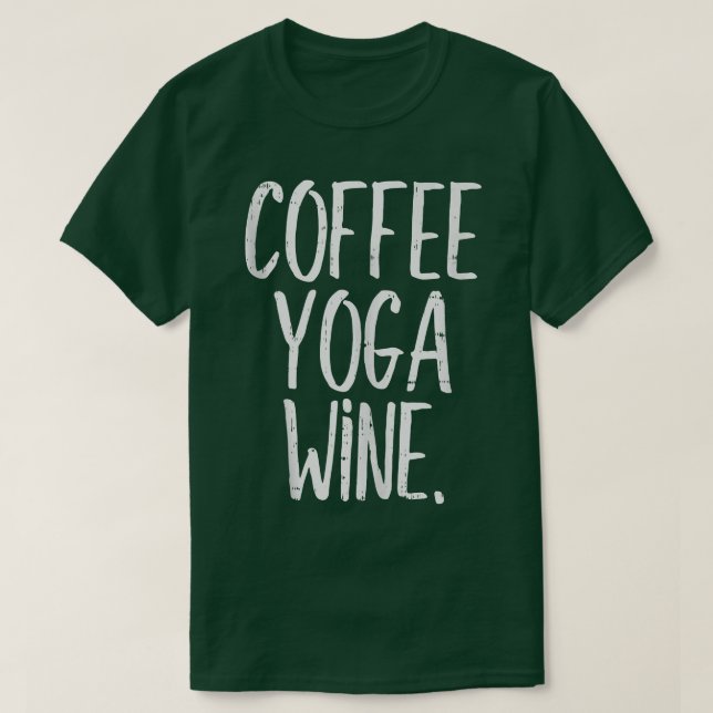 Coffee Yoga Vin Funny Workout Drinking Meditate W T Shirt (Design framsida)