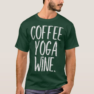 Coffee Yoga Vin Funny Workout Drinking Meditate W T Shirt