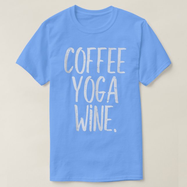 Coffee Yoga Vin Funny Workout Drinking Meditate W T Shirt (Design framsida)