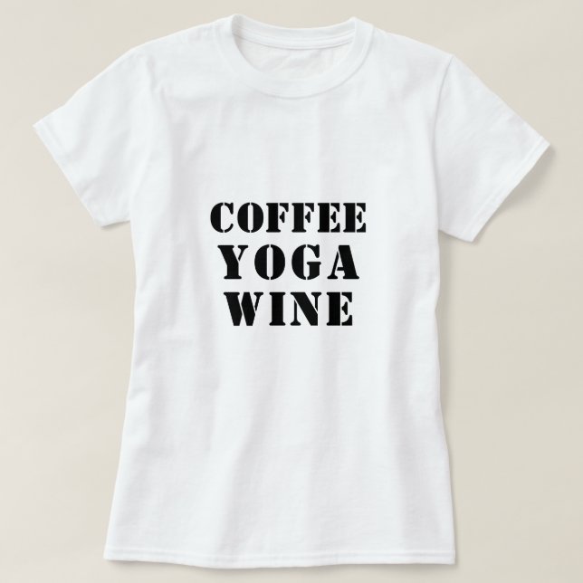 Coffee Yoga Vin Shirt - Lustigt Say Tee (Design framsida)