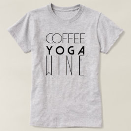 Coffee Yoga Vin | Typografi för Chic T Shirt