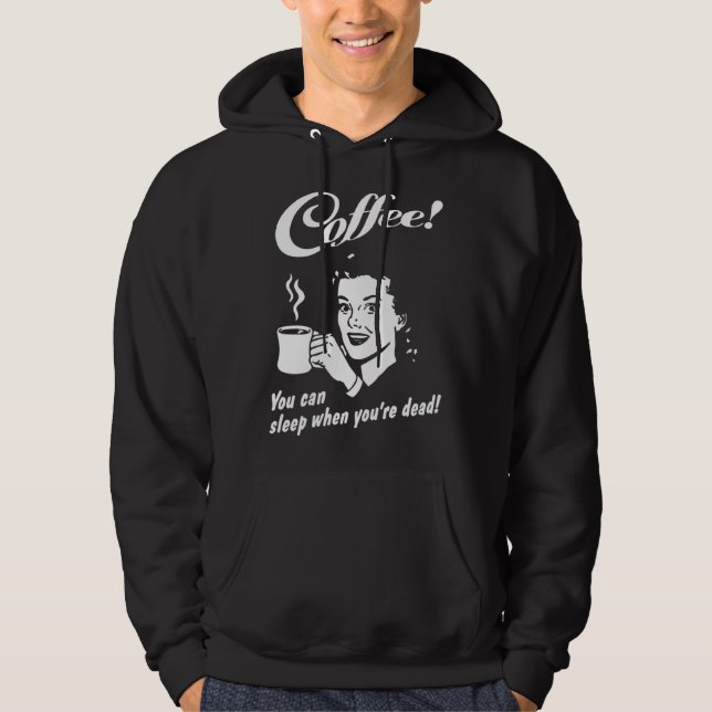 Coffee You Can Sleep When You re Dead  Barista Cof Hoodie (Framsida)